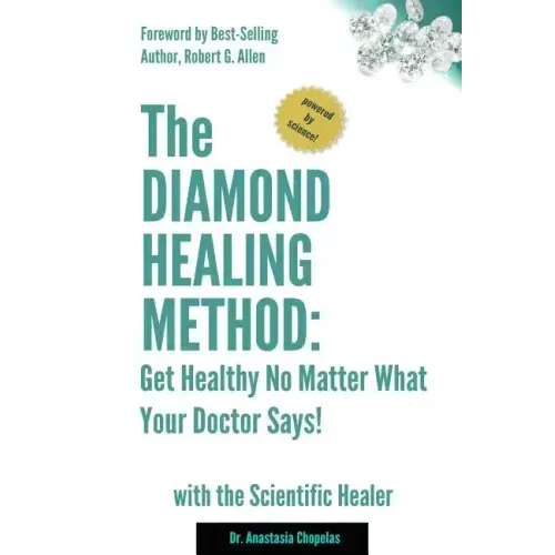 The Diamond Healing Method: Get Healthy No Matter What Your Doctor Says