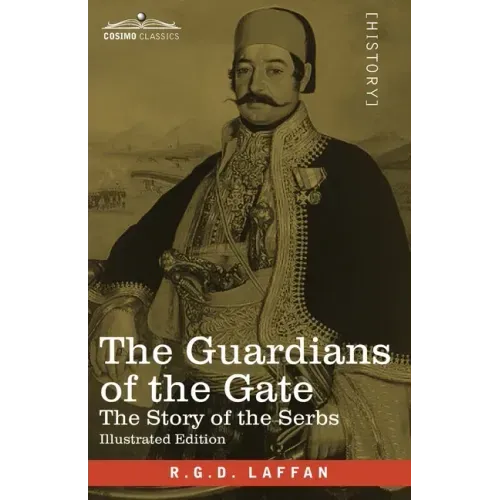 The Guardians of the Gate: The Story of the Serbs