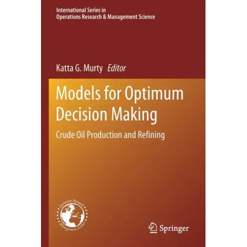 Models for Optimum Decision Making: Crude Oil Production and Refining