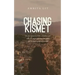 Chasing Kismet: The Journey of an Indo-Canadian Girl Who Sets Out to Discover Her Roots, But Becomes Uprooted Instead