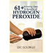 61+ Amazing Uses & Benefits of Hydrogen Peroxide: Know More About The Magnificent and Sublime Uses of Hydrogen Peroxide