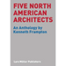 Five North American Architects: An Anthology by Kenneth Frampton