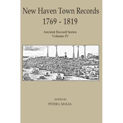 New Haven Town Records, 1769 - 1819: Ancient Record Series Vol. IV