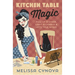 Kitchen Table Magic: Pull Up a Chair, Light a Candle & Let's Talk Magic