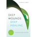 Deep Wounds, Deep Healing