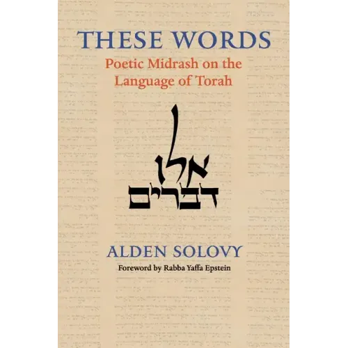 These Words: Poetic Midrash on the Language of Torah