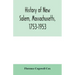 History of New Salem, Massachusetts, 1753-1953: prepared for the celebration of the 200th anniversary, August 7, 8, 9, 1953