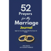 52 Prayers for My Marriage: Fight For Your Marriage With The Power Of Prayer