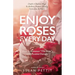 Enjoy Roses Every Day - Volume 1: How to Romance The Rose with Passion Outside