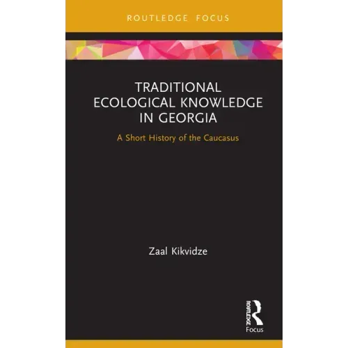 Traditional Ecological Knowledge in Georgia: A Short History of the Caucasus