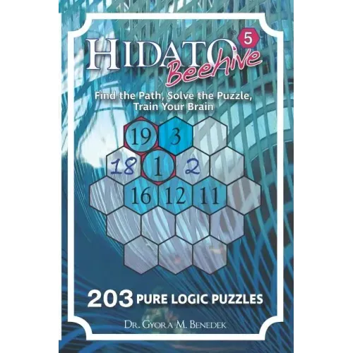 Hidato Beehive 5: 203 New Logic Puzzles