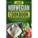 Norwegian Cookbook: Traditional Scandinavian Recipes Made Easy