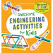 Awesome Engineering Activities for Kids: 50+ Exciting Steam Projects to Design and Build