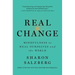 Real Change: Mindfulness to Heal Ourselves and the World