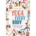 Yoga for Every Body: A beginner's guide to the practice of yoga postures, breathing exercises and meditation