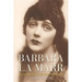 Barbara La Marr: The Girl Who Was Too Beautiful for Hollywood