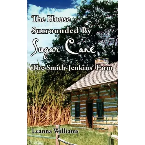 The House Surrounded By Sugar Cane: The Smith-Jenkins' Farm