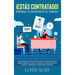 ¡Estás contratado! Prepara tu entrevista de trabajo: Vístete para triunfar, destaca del montón, responde correctamente, lúcete y consigue el trabajo d