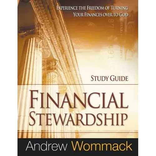 Financial Stewardship Study Guide: Experience the Freedom of Turning Your Finances Over to God