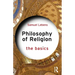 Philosophy of Religion: The Basics