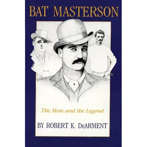 Bat Masterson: The Man and the Legend