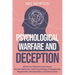 Psychological Warfare and Deception: What You Need to Know about Human Behavior, Dark Psychology, Propaganda, Negotiation, Manipulation, and Persuasio