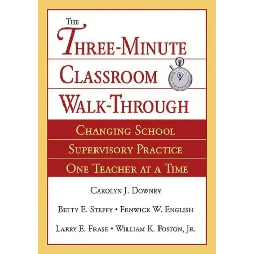 Three-Minute Classroom Walk-Through: Changing School Supervisory Practice One Teacher at a Time