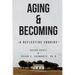 Aging & Becoming: A Reflective Enquiry