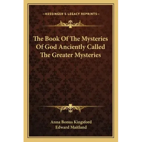 The Book of the Mysteries of God Anciently Called the Greater Mysteries