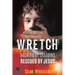 Wretch: Haunted by Shadows - Rescued by Jesus