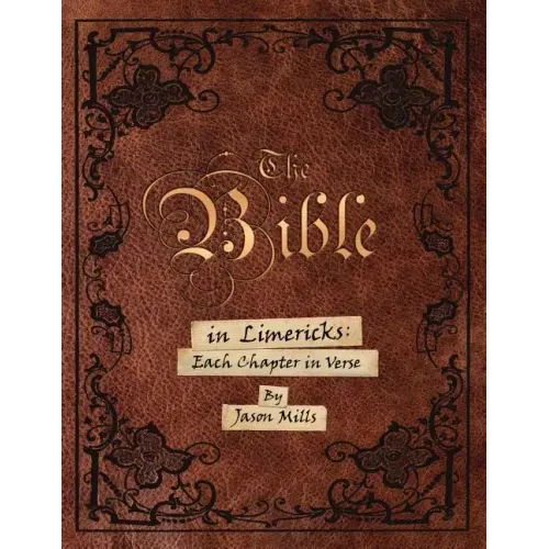 The Bible in Limericks: Each Chapter in Verse