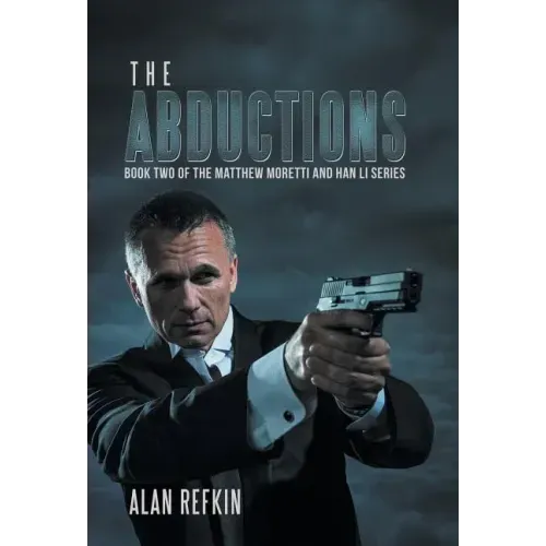 The Abductions: Book Two of the Matthew Moretti and Han Li Series