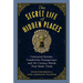 The Secret Life of Hidden Places: Concealed Rooms, Clandestine Passageways, and the Curious Minds That Made Them