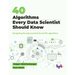40 Algorithms Every Data Scientist Should Know: Navigating through essential AI and ML algorithms (English Edition)