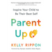 Parent Up: Inspire Your Child to Be Their Best Self