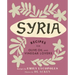 Syria: Recipes for Olive Oil and Vinegar Lovers
