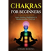 Chakras for Beginners: Learn Healing, Meditation, & Awakening the Third Eye