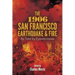 The 1906 San Francisco Earthquake and Fire: As Told by Eyewitnesses