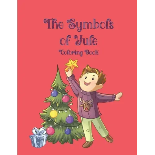 The Symbols of Yule Coloring Book: 51 coloring pages that teach your child about the symbols of Yule. Ages 4-9
