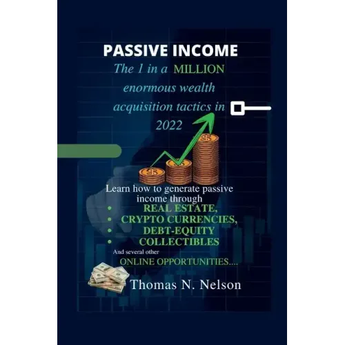 Passive Income: The 1 in a million enormous wealth acquisition tactics in 2022