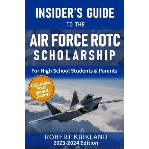 The Insider's Guide to the Air Force ROTC Scholarship for High School Students and Their Parents