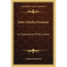 John Charles Fremont: An Explanation of His Career