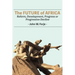 The Future of Africa: Reform, Development, Progress or Progressive Decline