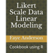 Likert Scale Data Linear Modeling: A Cookbook using R