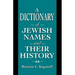 A Dictionary of Jewish Names and Their History
