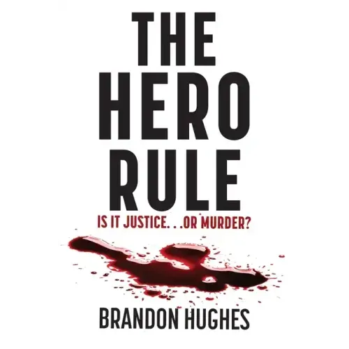 The Hero Rule: Is It Justice...Or Murder