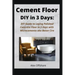 Cement Floor DIY in 3 Days: DIY Guide to Laying Polished Concrete Floor in 3 Days with Microcement aka Microcemento or Beton Cire