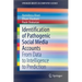 Identification of Pathogenic Social Media Accounts: From Data to Intelligence to Prediction