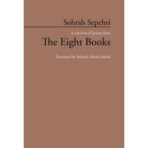 Sohrab Sepehri: A Selection of Poems from the Eight Books