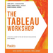The Tableau Workshop: A practical guide to the art of data visualization with Tableau